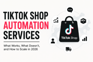 TikTok Shop Automation Services: What Actually Works in 2026 (And What Doesn’t)