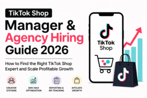 TikTok Shop Manager & Agency Hiring Guide: How to Find the Right TikTok Shop Expert Services in 2026