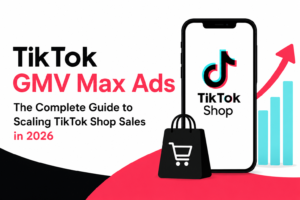 TikTok GMV Max Ads: Complete Guide to Scaling TikTok Shop Sales Profitably in 2026